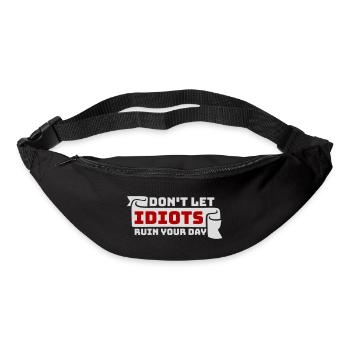 Don't Let Idiots Ruin Your Day Lustig Sarkastisch - Gürteltasche - Schwarz - Vorne