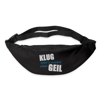Klug wars nicht aber Geil lustig witzig Party Fun - Gürteltasche - Schwarz - Vorne