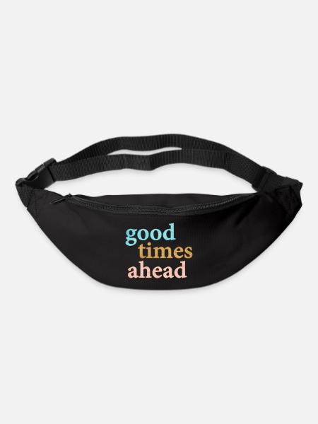 Good Times Ahead Statement Spruch - Gürteltasche - Schwarz