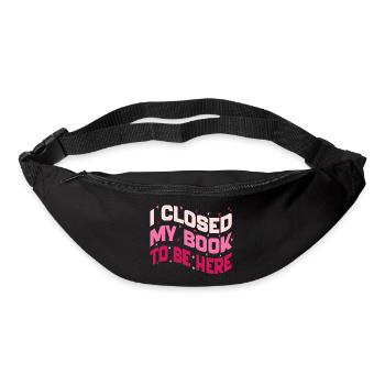 Ich habe mein Buch geschlossen, um hier zu sein und Bücherwurm lustig zu lesen - Gürteltasche - Schwarz - Vorne