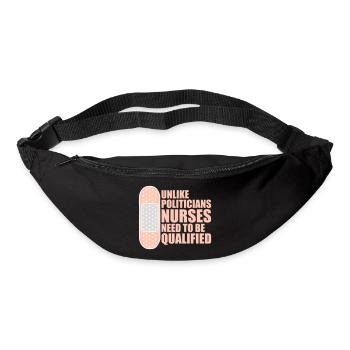 Unlike Politicians Nurses Need To Be Qualified - Bum bag - black - Front