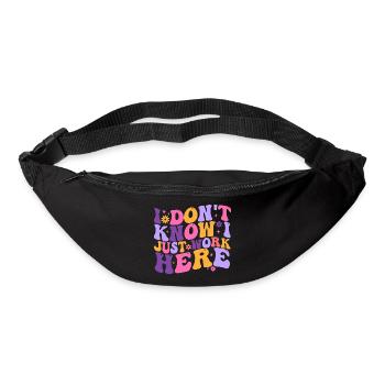 I Dont Know I Just Work Here - Bum bag - black - Front