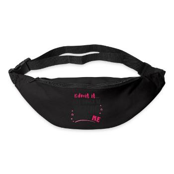 Admit it, life would be boring without me - Bum bag - black - Front