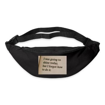 J’allais briller aujourd’hui, mais j’ai oublié comment faire. - Sac banane - noir - Devant