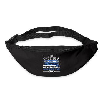 Once In A While Someone Amazing Comes Along And - Bum bag - black - Front