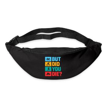 But did you die? Swim Cycle Run Triathlon - Bum bag - black - Front