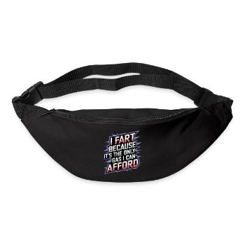 I Fart Because It's The Only Gas I Can Afford 12 - Gürteltasche - Schwarz - Vorne