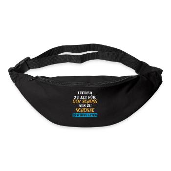 Lieber zu alt, als zu scheiße für mein Alter - Gürteltasche - Schwarz - Vorne