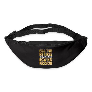 Full Time Retiree With A Rowing Passion T-Shirt - Bum bag - black - Front