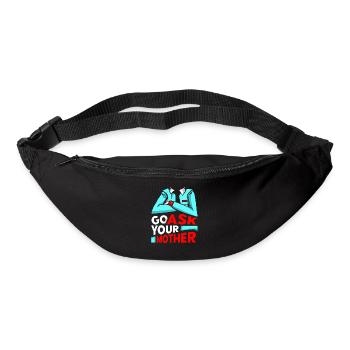 Go Ask Your Mom Daddy Dad Father Sayings - Bum bag - black - Front