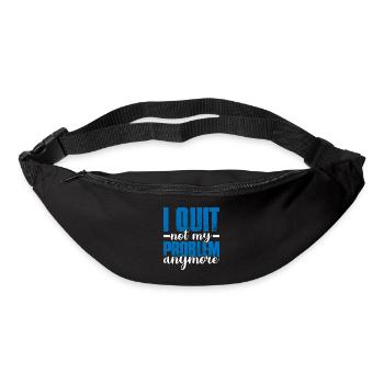 I Quit Not My Problem Anymore 2 - Gürteltasche - Schwarz - Vorne
