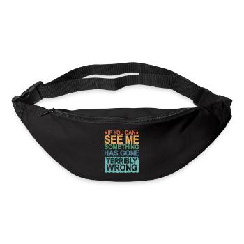 If You Can See Me, Something Has Gone Wrong - Bum bag - black - Front