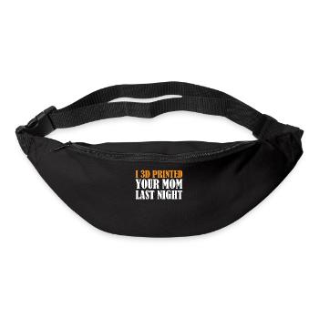 3D Printing - I 3D Printed Your Mom Last Night - Bum bag - black - Front