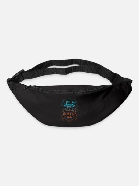 Act My Age Witzige Sprüche Humor für Erwachsene Le - Gürteltasche - Schwarz