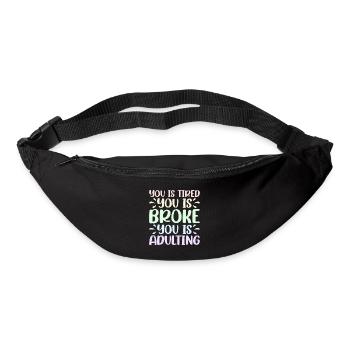You is Tired You Is Broke You Is Adulting 2 - Bum bag - black - Front