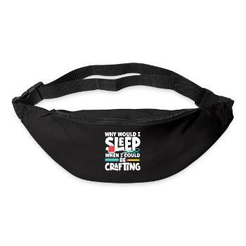 Why would I sleep when I could be Crafting - Bum bag - black - Front