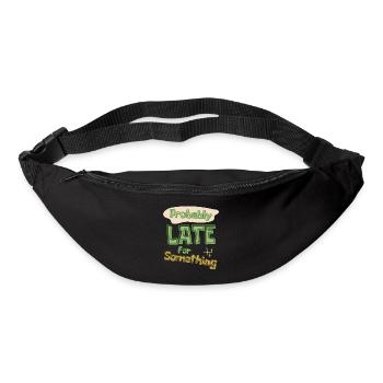 Funny Quote Probably Late For Something - Bum bag - black - Front