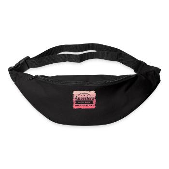 Ich verfolge meine Vorfahren, damit ich weiß, wem ich die Schuld geben kann - Gürteltasche - Schwarz - Vorne