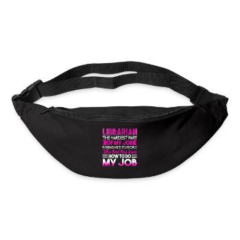 Librarian Librarian The Hardest Part Of My Job - Bum bag - black - Front