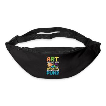 Art Does Not Feed To Be Innovative To Be Good Pun - Gürteltasche - Schwarz - Vorne