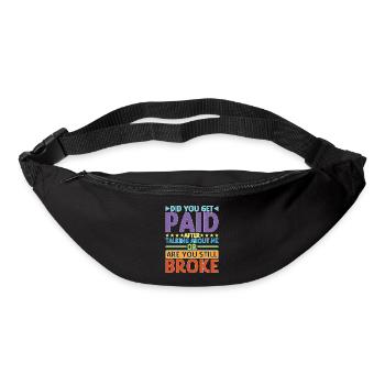 Did You Get Paid After Talking About Me - Gürteltasche - Schwarz - Vorne