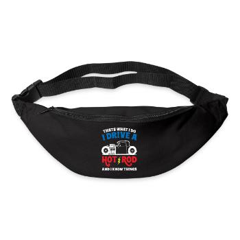 That s What I do I Drive A Hot Rod And Know Things - Gürteltasche - Schwarz - Vorne