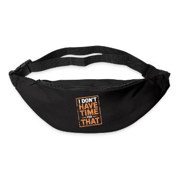 I Don't Have Time For That 12 - Gürteltasche - Schwarz - Vorne