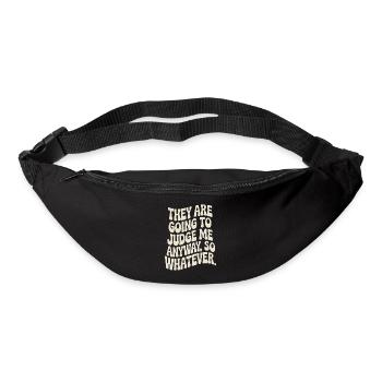 They Are Going To Judge Me Anyway So Whatever - Bum bag - black - Front
