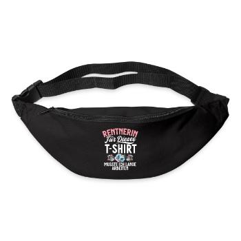Rentnerin Für Dieses T-Shirt Musste Ich Arbeiten - Gürteltasche - Schwarz - Vorne