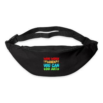 Artist Painter Why Work When You Can Do Art Gifts - Gürteltasche - Schwarz - Vorne