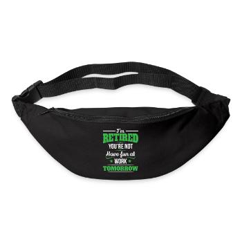 Retirement I'm Retired You're Not Birthday Gift - Bum bag - black - Front