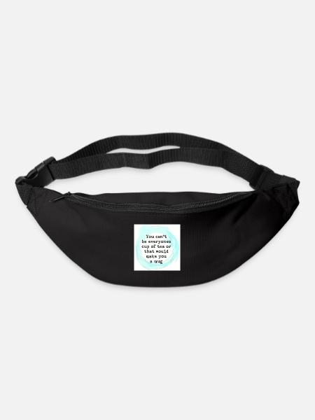 You cant be everyones cup of tea. - Bum bag - black
