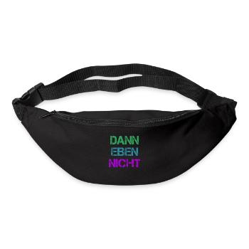 Dann Eben Nicht Mach Ich Nicht Lustiger Fun Spruch - Gürteltasche - Schwarz - Vorne