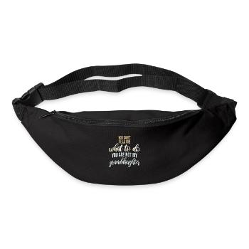 Can't Tell Me What To Do You Not My Granddaughter - Bum bag - black - Front