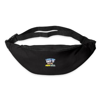 Ich sage es vielleicht nicht, aber meine Mutter wird es sagen - Gürteltasche - Schwarz - Vorne