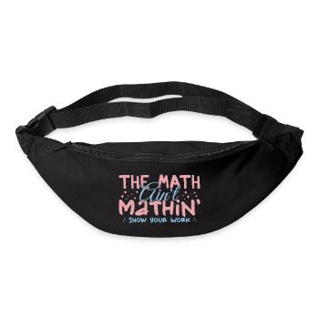 The Math Aint Mathin Show Your Work - Sac banane - noir - Devant
