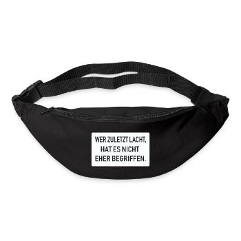 Wer zuletzt lacht, hat es nicht eher begriffen - Gürteltasche - Schwarz - Vorne