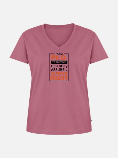 Ph.D. Always Right - Frauen Premium Bio T-Shirt mit V-Ausschnitt - Mauve