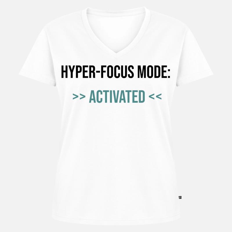 Mode Hyper-Focus : Activé - Déclaration - T-shirt encolure en V Premium bio Femme - blanc
