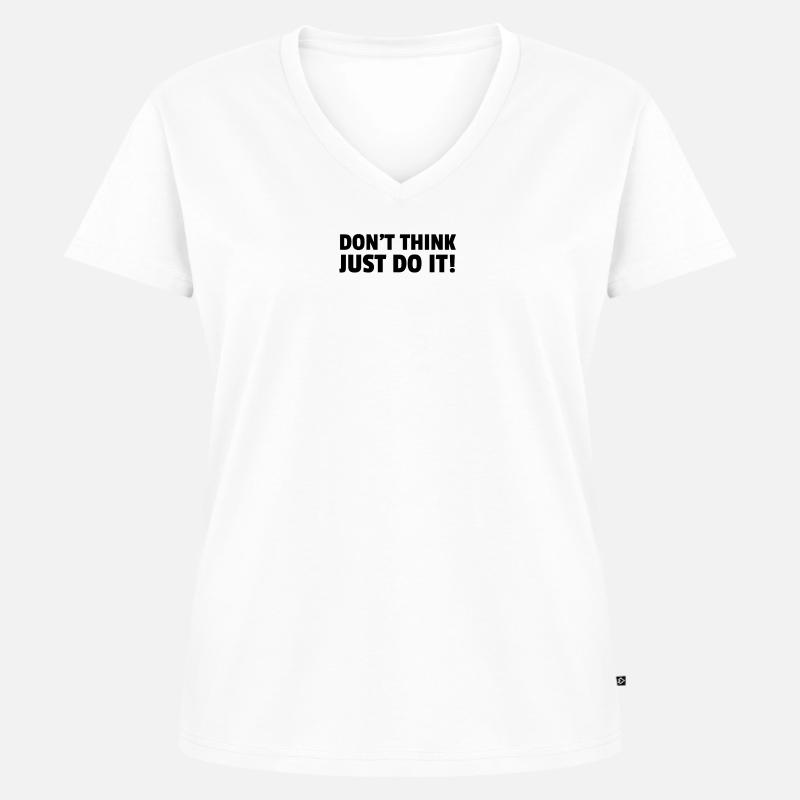 Don't Think Just Do It! - Women's Premium Organic V-neck T-shirt - white