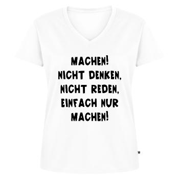 Machen Nicht Denken Nicht Reden Einfach Nur Machen - Frauen Premium Bio T-Shirt mit V-Ausschnitt - Weiß - Vorne - AI Model Female 172 dark (172cm)