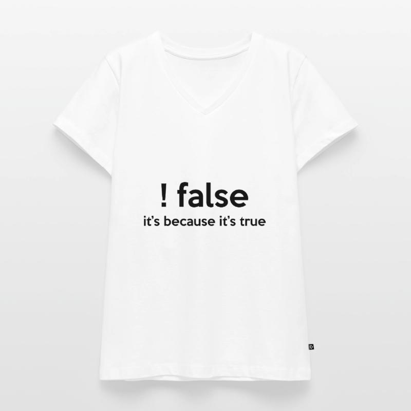 False It's Funny Because It's True Programmer Comp Frauen Premium Bio T-Shirt mit V-Ausschnitt