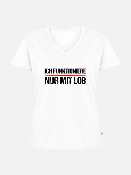 Ich funktioniere nur mit Lob - Frauen Premium Bio T-Shirt mit V-Ausschnitt - Weiß