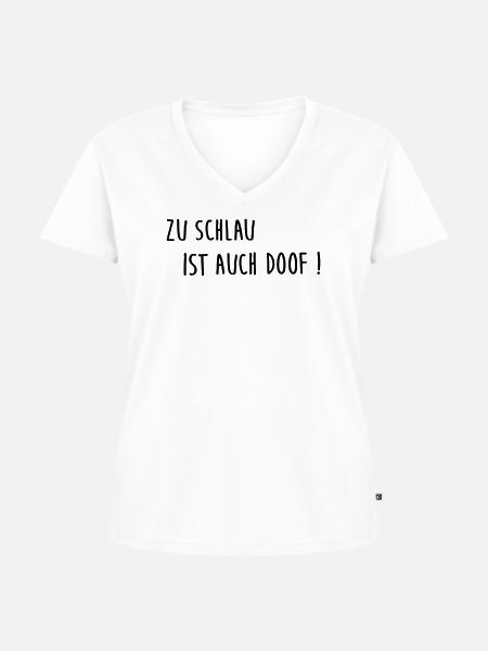 Zu schlau ist auch doof - Frauen Premium Bio T-Shirt mit V-Ausschnitt - Weiß