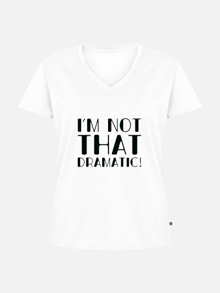 Ich bin nicht so dramatisch - Frauen Premium Bio T-Shirt mit V-Ausschnitt - Weiß