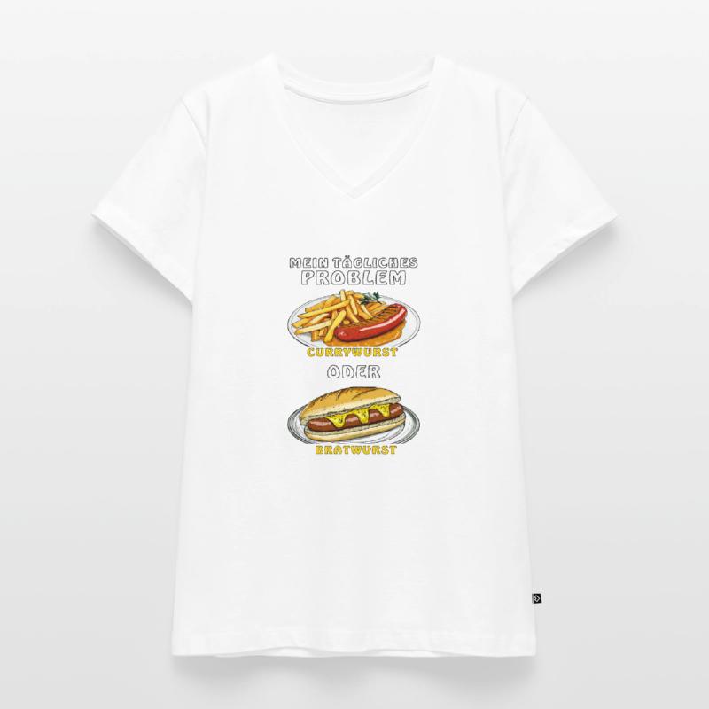 MEIN PROBLEM CURRYWURST ODER BRATWURST Frauen Premium Bio T-Shirt mit V-Ausschnitt