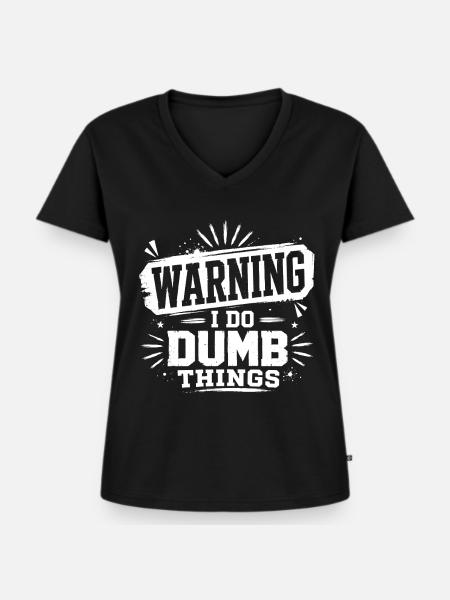 Warning – I Do Dumb Things - Frauen Premium Bio T-Shirt mit V-Ausschnitt - Schwarz