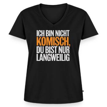 Ich Bin Nicht Komisch Du Bist Nur Langweilig - Frauen Premium Bio T-Shirt mit V-Ausschnitt - Schwarz - Vorne - AI Model Female 172 light (172cm)