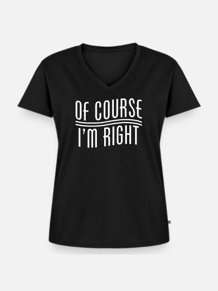 Natürlich habe ich Recht - Frauen Premium Bio T-Shirt mit V-Ausschnitt - Schwarz