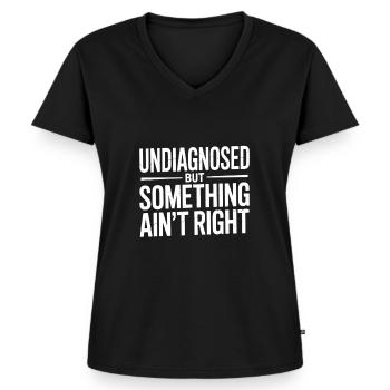 Undiagnosed But Something Ain't Right - Frauen Premium Bio T-Shirt mit V-Ausschnitt - Schwarz - Vorne - AI Model Female 172 light (172cm)
